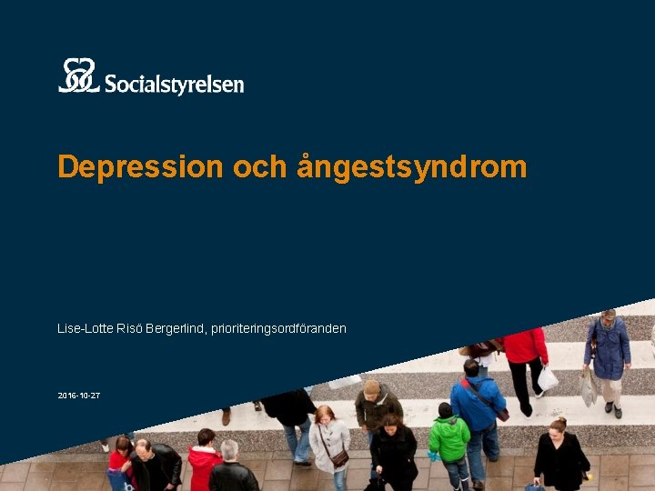 Depression och ångestsyndrom Lise Lotte Risö Bergerlind, prioriteringsordföranden 2016 -10 -27 