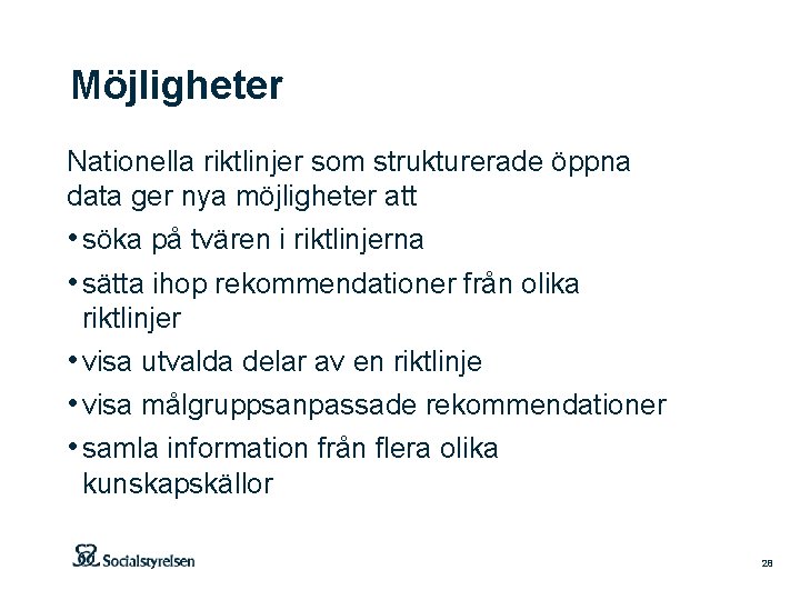 Möjligheter Nationella riktlinjer som strukturerade öppna data ger nya möjligheter att • söka på