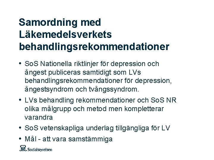 Samordning med Läkemedelsverkets behandlingsrekommendationer • So. S Nationella riktlinjer för depression och ångest publiceras