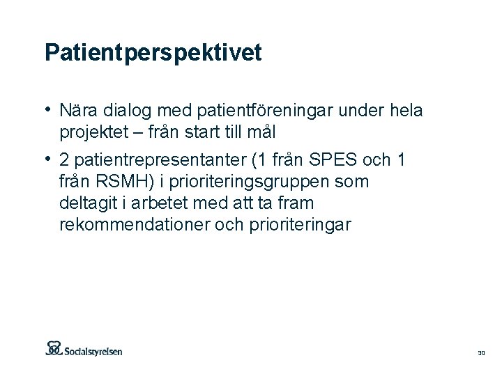 Patientperspektivet • Nära dialog med patientföreningar under hela projektet – från start till mål