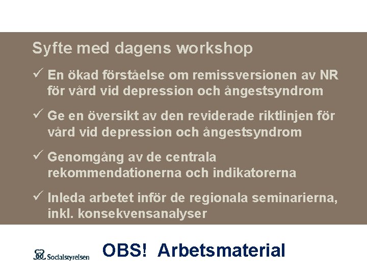 Syfte med dagens workshop ü En ökad förståelse om remissversionen av NR för vård