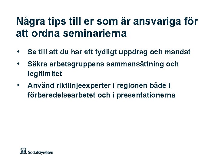 Några tips till er som är ansvariga för att ordna seminarierna • Se till