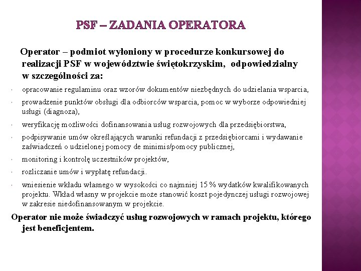 PSF – ZADANIA OPERATORA Operator – podmiot wyłoniony w procedurze konkursowej do realizacji PSF