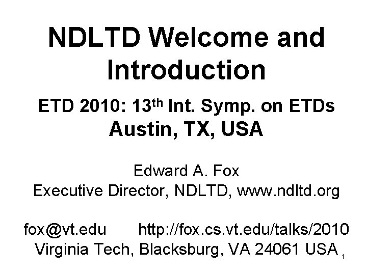 NDLTD Welcome and Introduction ETD 2010: 13 th Int. Symp. on ETDs Austin, TX,