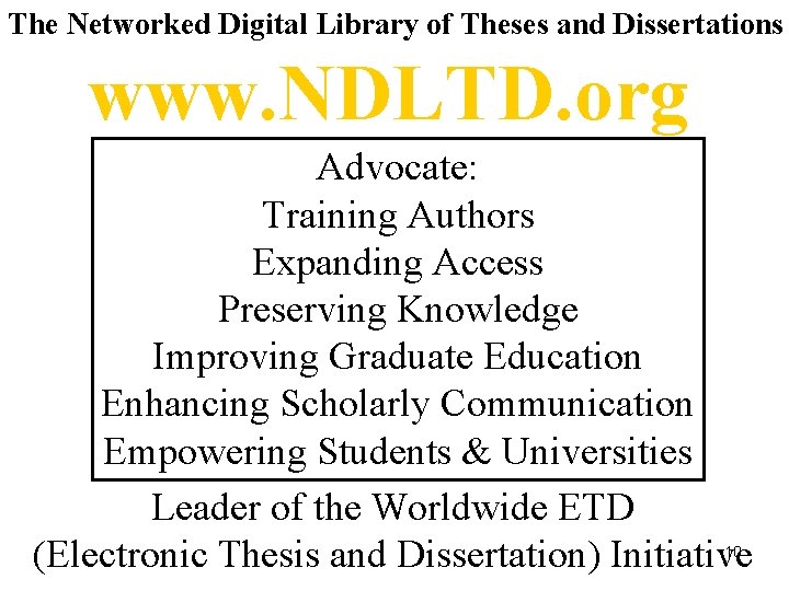 The Networked Digital Library of Theses and Dissertations www. NDLTD. org Advocate: Training Authors