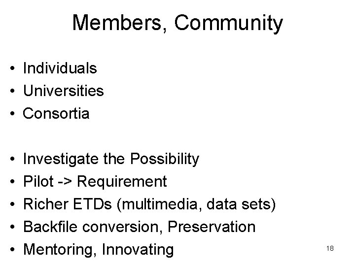 Members, Community • Individuals • Universities • Consortia • • • Investigate the Possibility