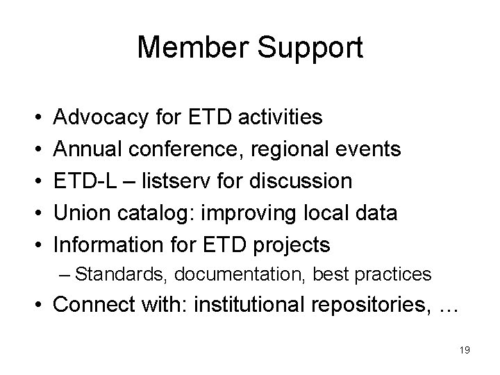 Member Support • • • Advocacy for ETD activities Annual conference, regional events ETD-L