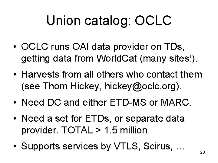 Union catalog: OCLC • OCLC runs OAI data provider on TDs, getting data from