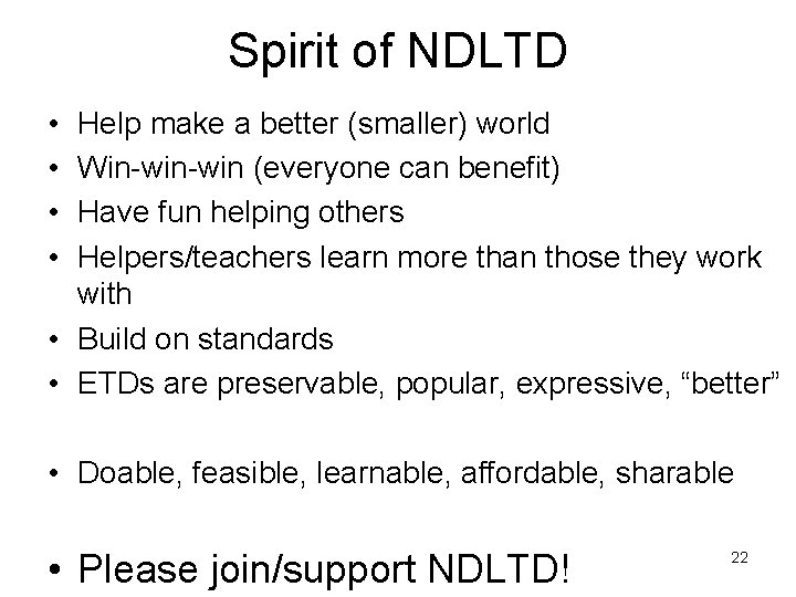 Spirit of NDLTD • • Help make a better (smaller) world Win-win (everyone can