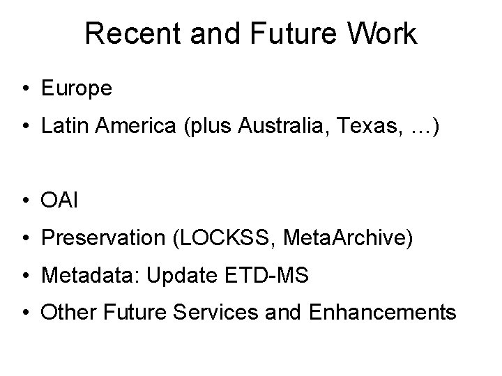 Recent and Future Work • Europe • Latin America (plus Australia, Texas, …) •
