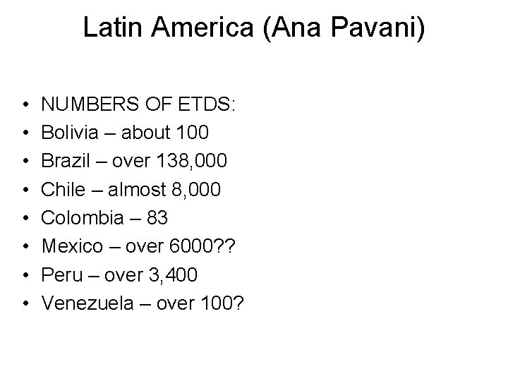 Latin America (Ana Pavani) • • NUMBERS OF ETDS: Bolivia – about 100 Brazil