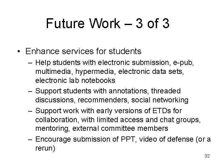 Future Work – 3 of 3 • Enhance services for students – Help students