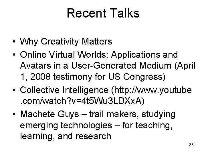 Recent Talks • Why Creativity Matters • Online Virtual Worlds: Applications and Avatars in