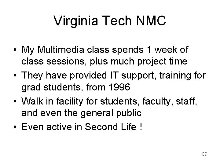 Virginia Tech NMC • My Multimedia class spends 1 week of class sessions, plus