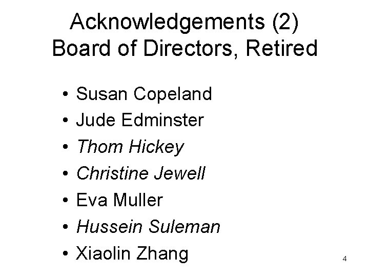 Acknowledgements (2) Board of Directors, Retired • • Susan Copeland Jude Edminster Thom Hickey