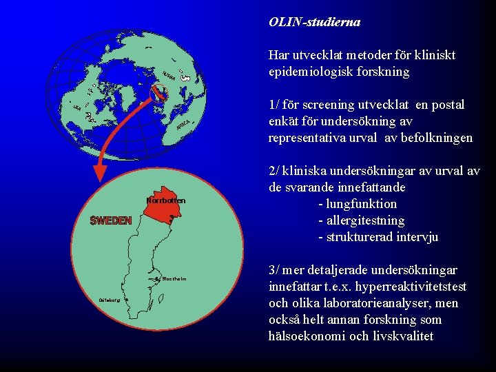 OLIN-studierna Har utvecklat metoder för kliniskt epidemiologisk forskning RU SS IA US A A