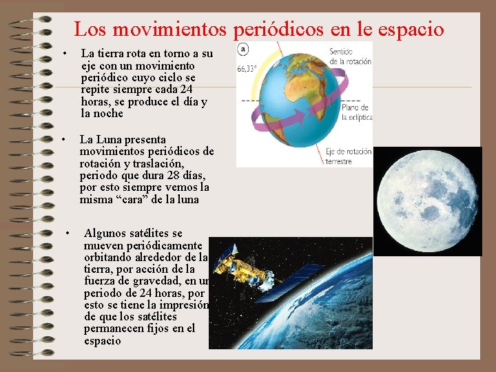 Los movimientos periódicos en le espacio • La tierra rota en torno a su