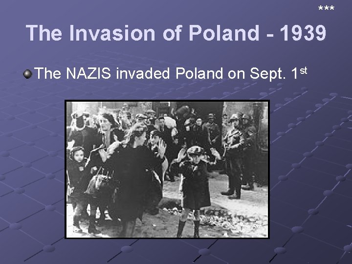 *** The Invasion of Poland - 1939 The NAZIS invaded Poland on Sept. 1