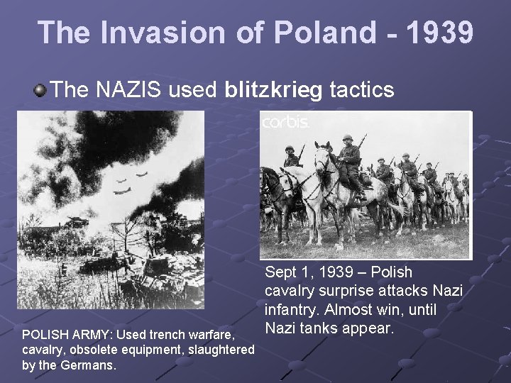 The Invasion of Poland - 1939 The NAZIS used blitzkrieg tactics POLISH ARMY: Used