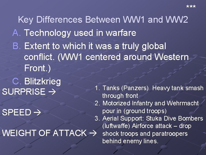 *** Key Differences Between WW 1 and WW 2 A. Technology used in warfare