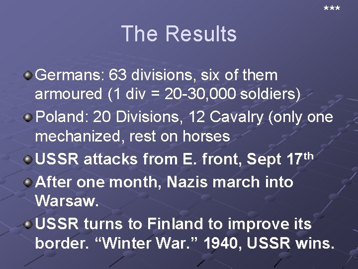 *** The Results Germans: 63 divisions, six of them armoured (1 div = 20