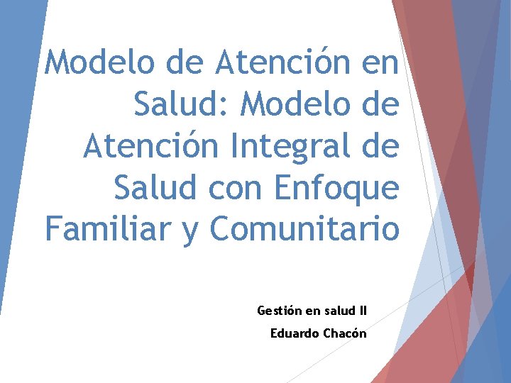 Modelo de Atención en Salud: Modelo de Atención Integral de Salud con Enfoque Familiar