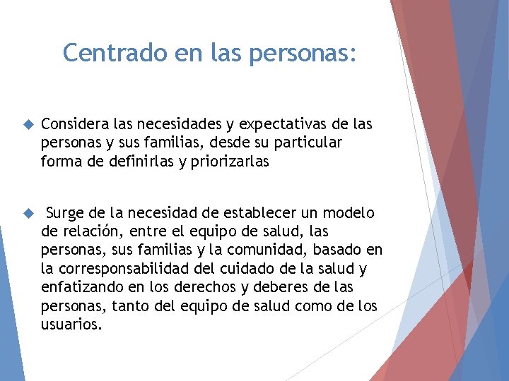 Centrado en las personas: Considera las necesidades y expectativas de las personas y sus