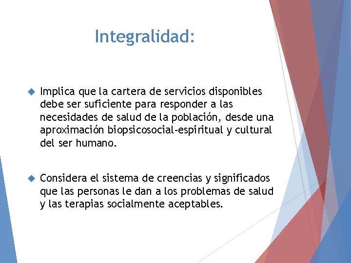 Integralidad: Implica que la cartera de servicios disponibles debe ser suficiente para responder a