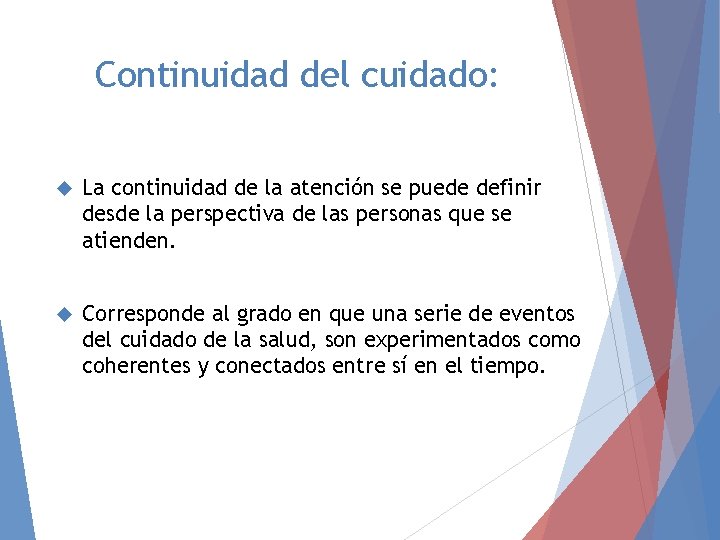 Continuidad del cuidado: La continuidad de la atención se puede definir desde la perspectiva