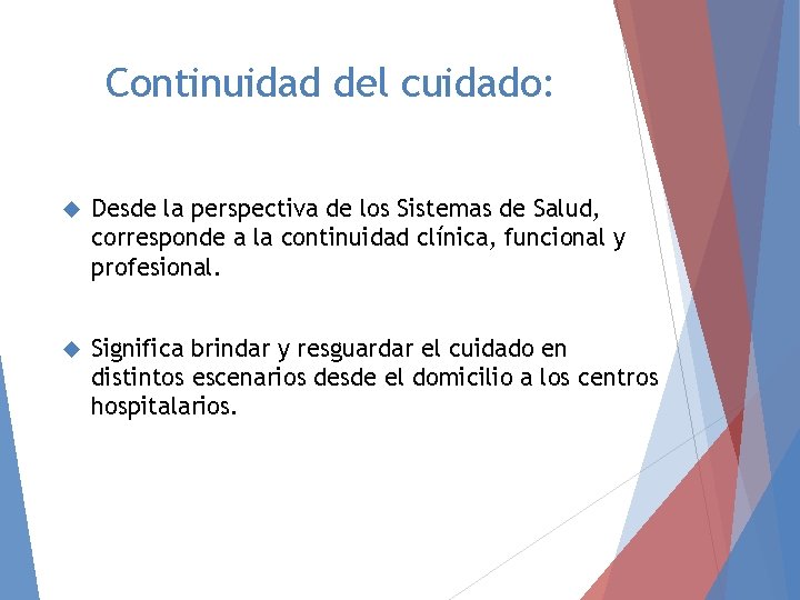 Continuidad del cuidado: Desde la perspectiva de los Sistemas de Salud, corresponde a la