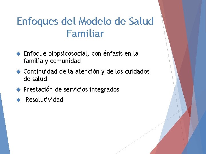 Enfoques del Modelo de Salud Familiar Enfoque biopsicosocial, con énfasis en la familia y