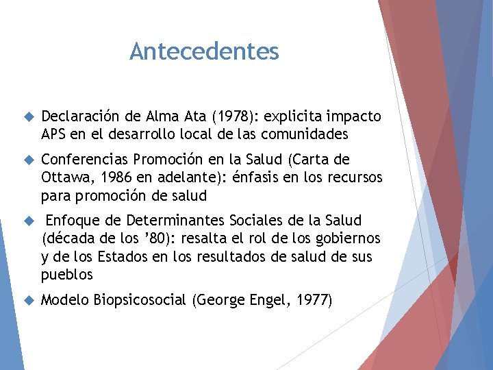 Antecedentes Declaración de Alma Ata (1978): explicita impacto APS en el desarrollo local de