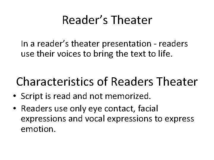 Reader’s Theater In a reader’s theater presentation - readers use their voices to bring