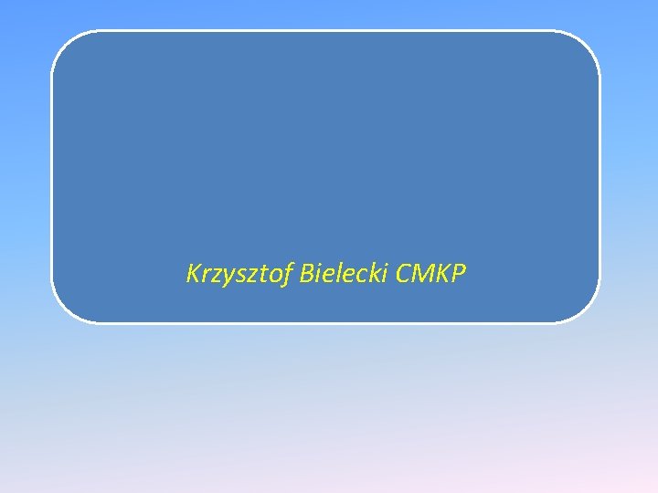 Krzysztof Bielecki CMKP 