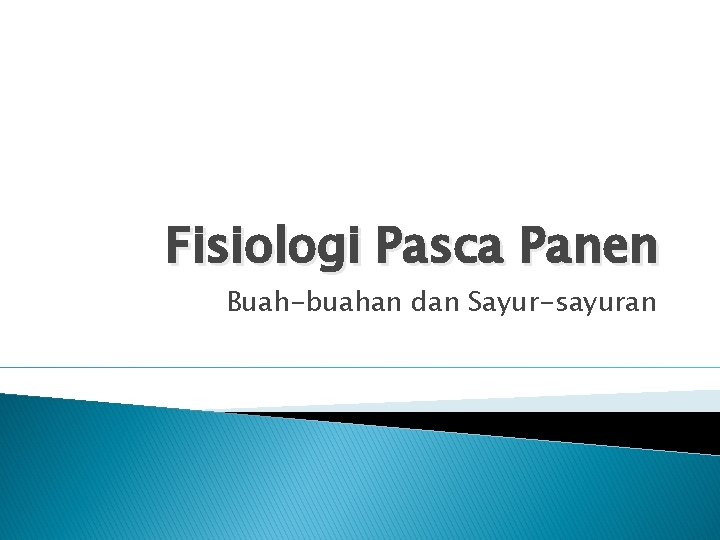 Fisiologi Pasca Panen Buah-buahan dan Sayur-sayuran 