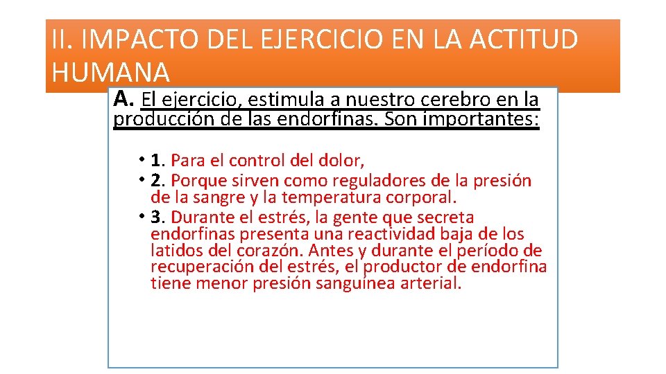 II. IMPACTO DEL EJERCICIO EN LA ACTITUD HUMANA A. El ejercicio, estimula a nuestro II. IMPACTO DEL EJERCICIO EN LA ACTITUD HUMANA A. El ejercicio, estimula a nuestro