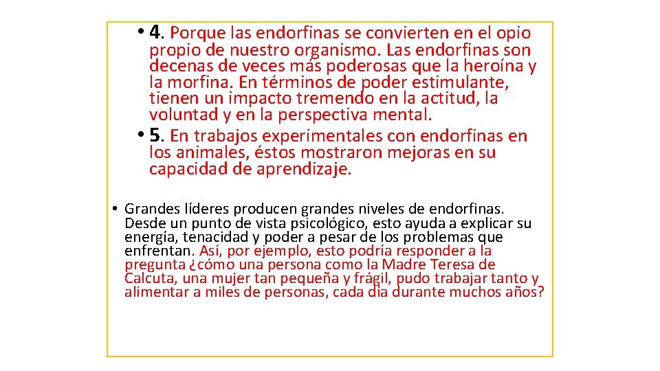 • 4. Porque las endorfinas se convierten en el opio propio de nuestro • 4. Porque las endorfinas se convierten en el opio propio de nuestro