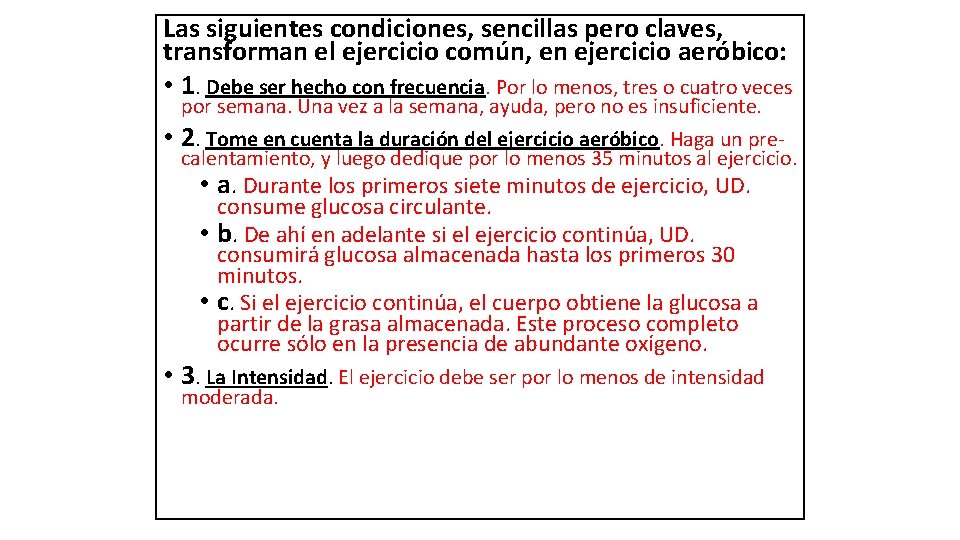 Las siguientes condiciones, sencillas pero claves, transforman el ejercicio común, en ejercicio aeróbico: • Las siguientes condiciones, sencillas pero claves, transforman el ejercicio común, en ejercicio aeróbico: •