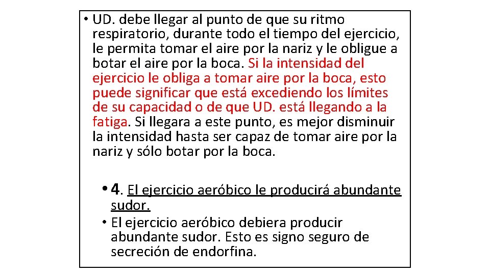 • UD. debe llegar al punto de que su ritmo respiratorio, durante todo • UD. debe llegar al punto de que su ritmo respiratorio, durante todo