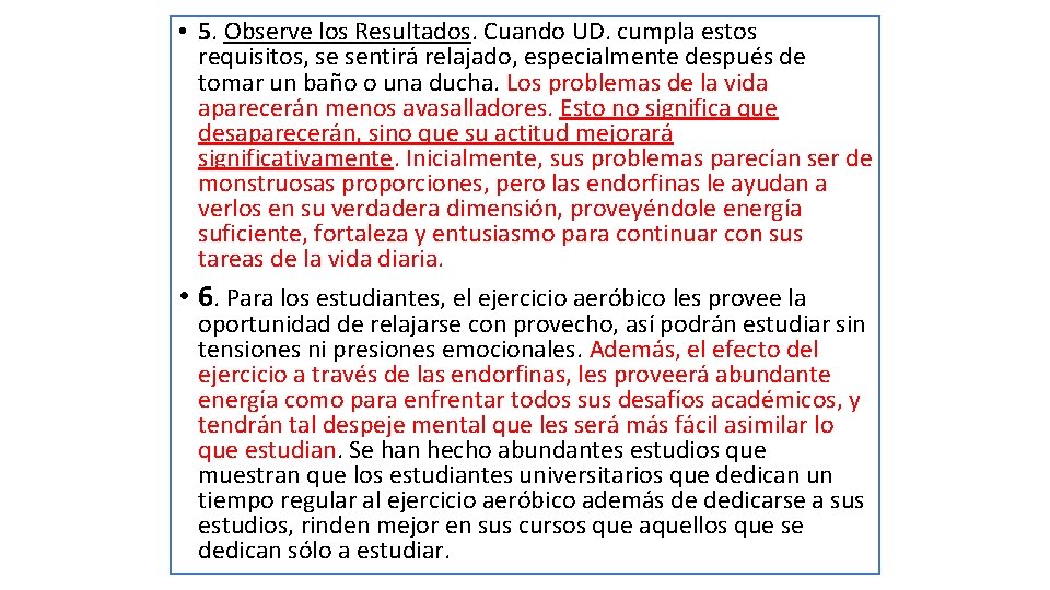 • 5. Observe los Resultados. Cuando UD. cumpla estos requisitos, se sentirá relajado, • 5. Observe los Resultados. Cuando UD. cumpla estos requisitos, se sentirá relajado,