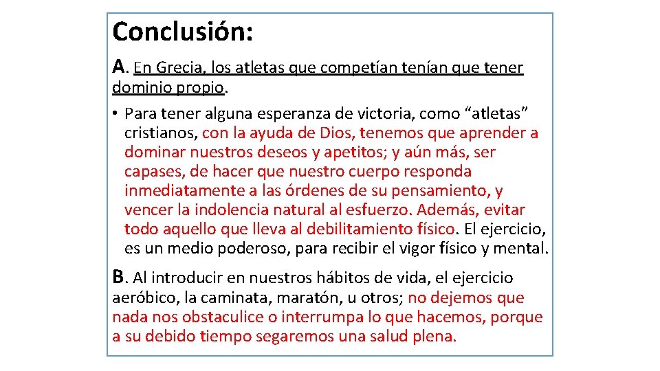 Conclusión: A. En Grecia, los atletas que competían tenían que tener dominio propio. • Conclusión: A. En Grecia, los atletas que competían tenían que tener dominio propio. •