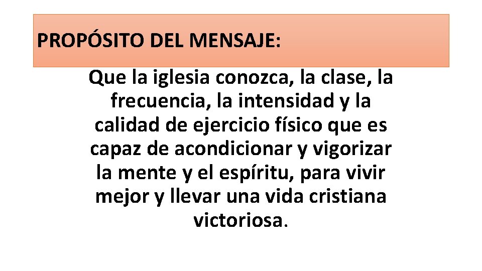 PROPÓSITO DEL MENSAJE: Que la iglesia conozca, la clase, la frecuencia, la intensidad y PROPÓSITO DEL MENSAJE: Que la iglesia conozca, la clase, la frecuencia, la intensidad y