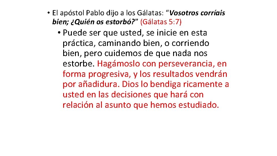 • El apóstol Pablo dijo a los Gálatas: “Vosotros corríais bien; ¿Quién os • El apóstol Pablo dijo a los Gálatas: “Vosotros corríais bien; ¿Quién os