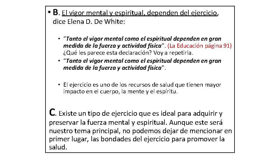 • B. El vigor mental y espiritual, dependen del ejercicio, dice Elena D. • B. El vigor mental y espiritual, dependen del ejercicio, dice Elena D.