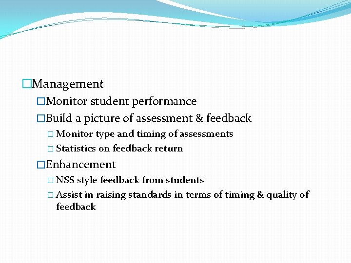 �Management �Monitor student performance �Build a picture of assessment & feedback � Monitor type