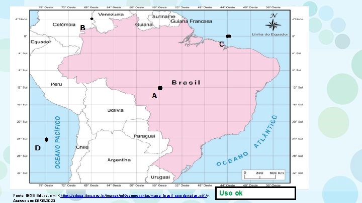 Fonte: IBGE Educa, em: <https: //educa. ibge. gov. br/images/pdf/vamoscontar/mapa_brasil_coordenadas. pdf />, Acesso em: 08/06/2020