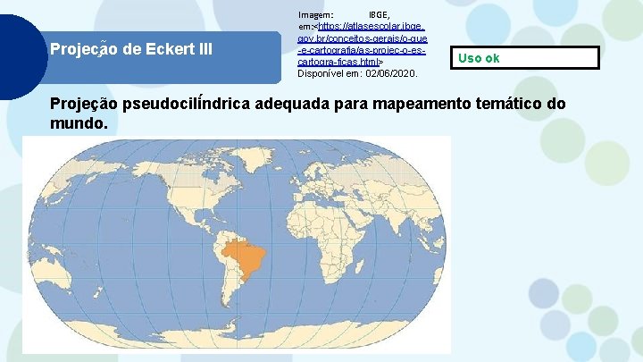 Projec a o de Eckert III Imagem: IBGE, em: <https: //atlasescolar. ibge. gov. br/conceitos-gerais/o-que