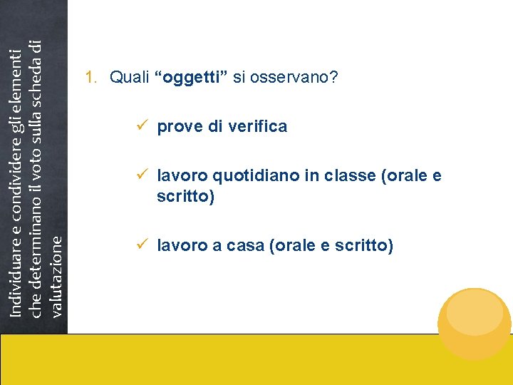 Individuare e condividere gli elementi che determinano il voto sulla scheda di valutazione 1.