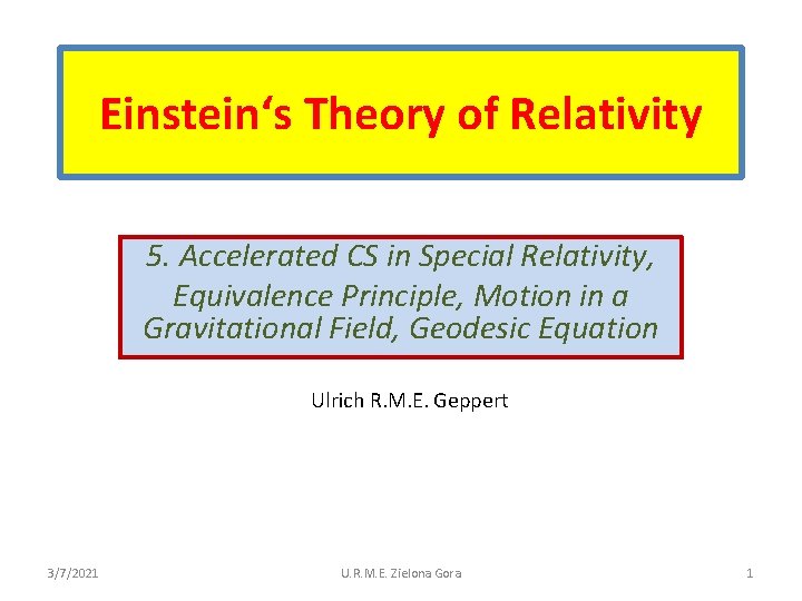 Einstein‘s Theory of Relativity 5. Accelerated CS in Special Relativity, Equivalence Principle, Motion in