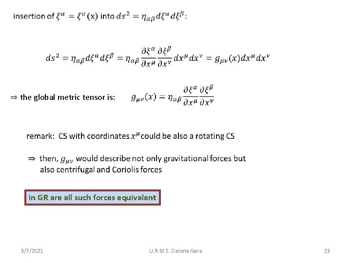  ⇒ the global metric tensor is: in GR are all such forces equivalent